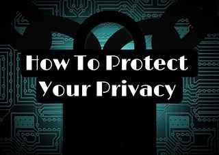 Protect Your Privacy,how to pretect your privacy online,protect your privacy on social media,4 ways to protect your privacy on social media,how to protect your privacy on smartphones,how do i protect my privacy on my iphone,