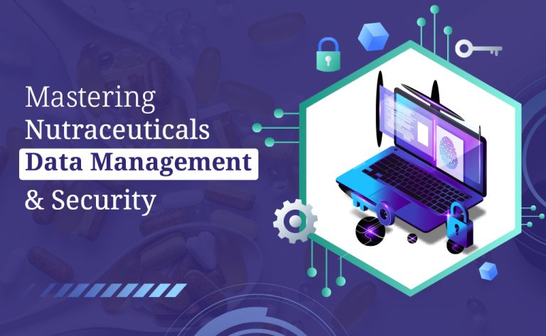 Mastering Nutraceuticals Data Management: Compliance & Security