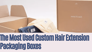 The Most Used Custom Hair Extension Packaging Boxes