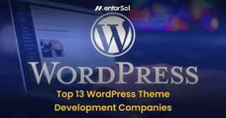 Top 13 WordPress Theme Development Companies