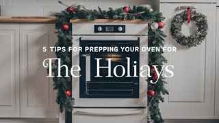 5 Tips for Prepping Your Oven for the Holidays