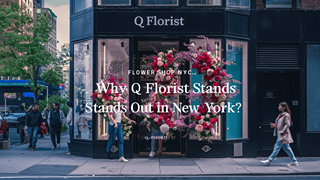 Flower Shop NYC_ Why Q Florist Stands Out in New York