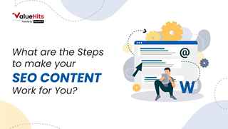What are the Steps to make your SEO Content Work for You