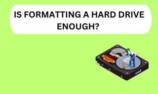 is formatting a hard drive enough?