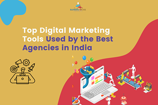 Top Digital Marketing Tools Used by the Best Agencies in India