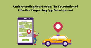 Understanding User Needs: The Foundation of Effective Carpooling App Development