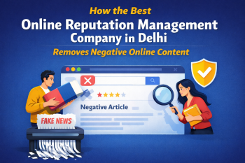 **Alt Text:** How the best online reputation management company in Delhi removes negative online content – illustration showing fake news deletion, review cleanup, and brand protection.