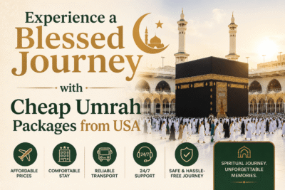 Experience a Blessed Journey with Cheap Umrah Packages from USA