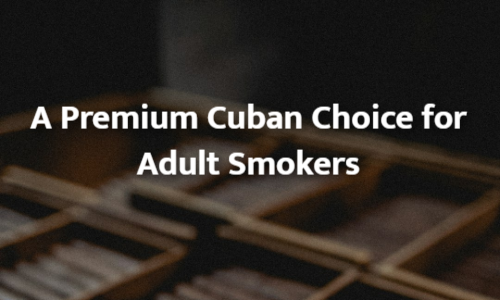 A Premium Cuban Choice for Adult Smokers